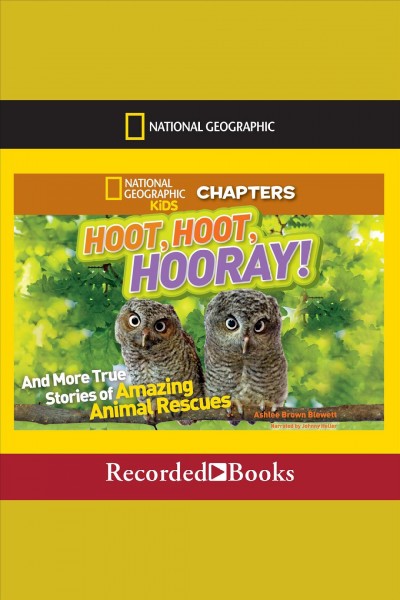 Hoot, hoot, hooray! [electronic resource] : And more true stories of amazing animal rescues. Blewett Ashlee Brown.