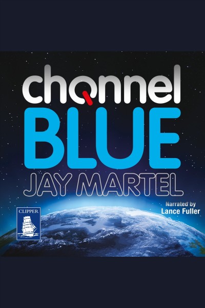 Channel blue [electronic resource]. Jay Martel.