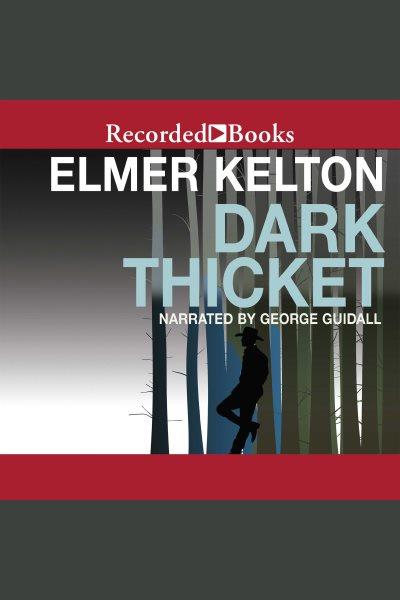 Dark thicket [electronic resource]. Kelton Elmer.