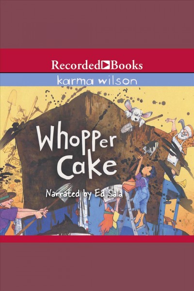 Whopper cake [electronic resource]. Karma Wilson.