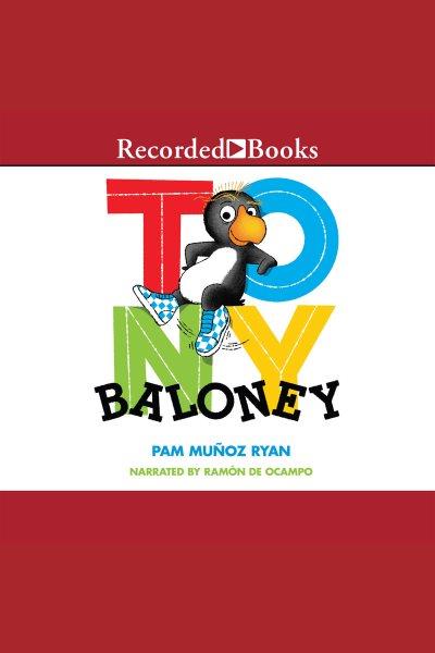 Tony baloney [electronic resource] : Tony baloney series, book 1. Pam Munoz Ryan.