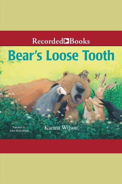 Bear's loose tooth [electronic resource]. Karma Wilson.