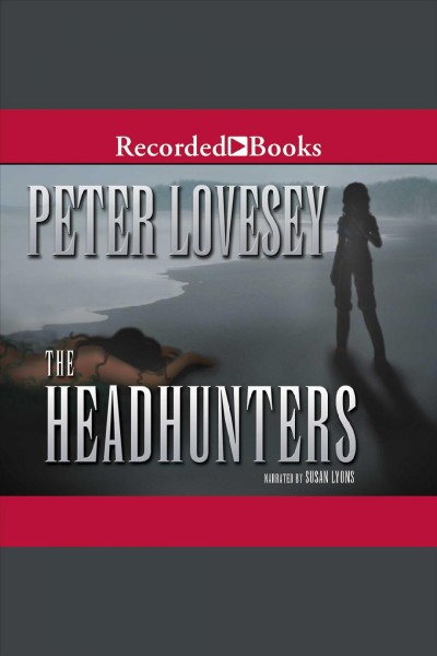 The headhunters [electronic resource] : Inspector hen mallin series, book 2. Peter Lovesey.