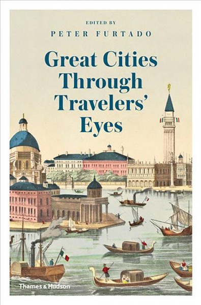 Great cities through travellers' eyes / edited by Peter Furtado.