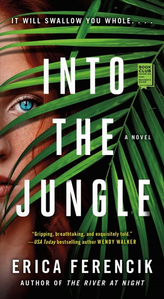 Into the jungle / Erica Ferencik.