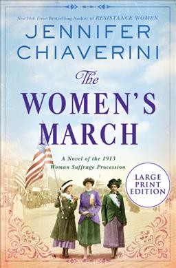 The women's march : a novel of the 1913 woman suffrage procession / Jennifer Chiaverini.