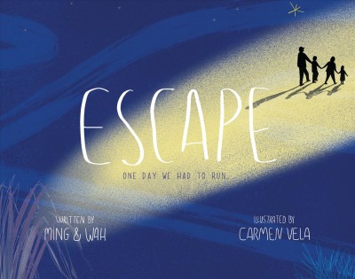 Escape one day we had to run / written by Ming & Wah ; illustrated by Carmen Vela.