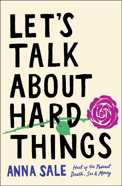 Let's talk about hard things / Anna Sale.