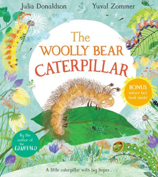 The woolly bear caterpillar / Julia Donaldson, Yuval Zommer.