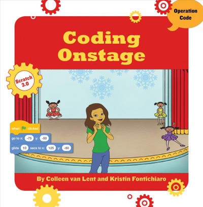 Coding onstage / by Colleen Van Lent and Kristin Fontichiaro.