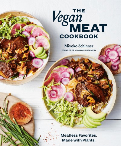 The vegan meat cookbook : meatless favorites, made with plants / Miyoko Schinner.