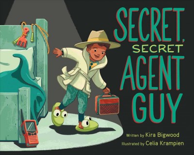 Secret, secret agent guy / Kira Bigwood ; illustrated by Celia Krampien.