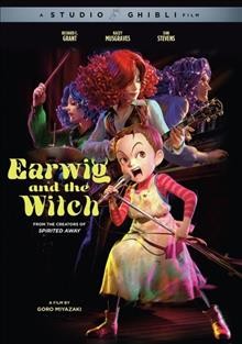 Earwig and the witch [DVD videorecording] / a Studio Ghibli Production; director, Goro Miyazaki ; producer, Toshio Suzuki.