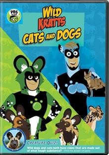 Wild Kratts. Cats and dogs [videorecording] / PBS.