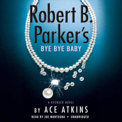 Robert B. Parker's Bye bye baby / Ace Atkins.