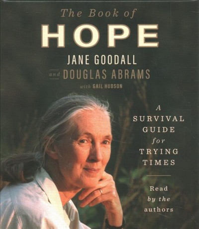 The book of hope [sound recording] / Jane Goodall and Douglas Abrams, with Gail Hudson.