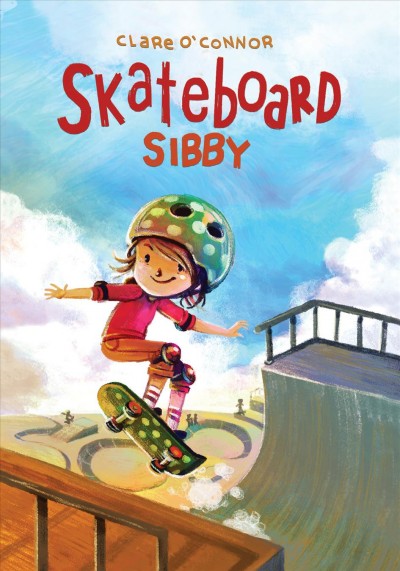 Skateboard Sibby / Clare O'Connor,.