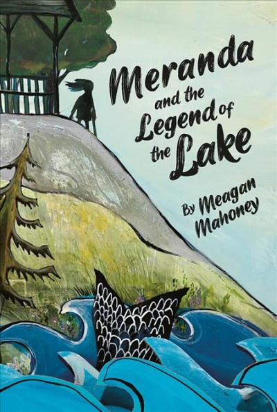 Meranda and the legend of the lake / by Meagan Mahoney.
