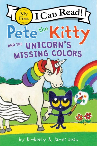 Pete the Kitty and the unicorn's missing colors / by Kimberly & James Dean.