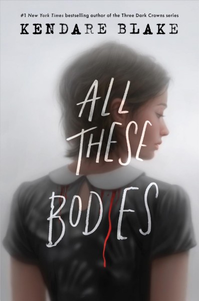 All these bodies / Kendare Blake.