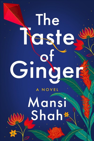 The taste of ginger : a novel / Mansi Shah.