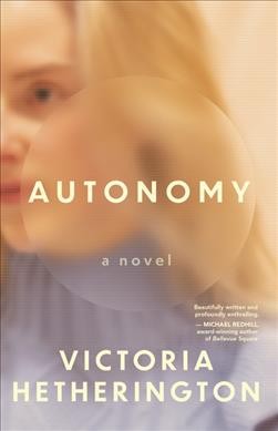 Autonomy : a novel / Victoria Hetherington.