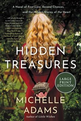 Hidden treasures : a novel of first love, second chances, and the hidden stories of the heart / Michelle Adams.