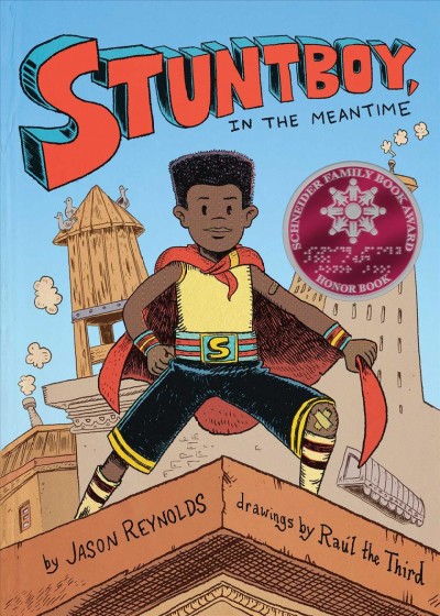 Stuntboy, in the meantime / Jason Reynolds ; illustrated by Raúl the Third.