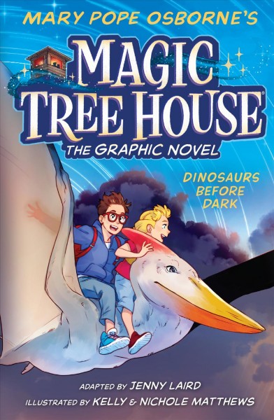 Dinosaurs before dark : the graphic novel. 1 / adapted by Jenny Laird ; with art by Kelly & Nichole Matthews.