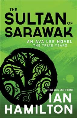 The Sultan of Sarawak : The Triad Years / An Ava Lee novel / Book 14 / Ian Hamilton.