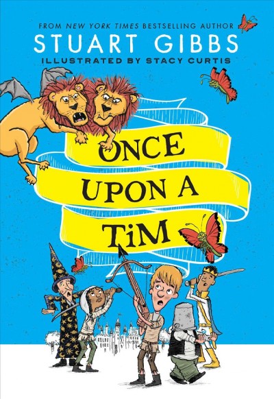 Once upon a Tim / Stuart Gibbs ; illustrated by Stacy Curtis.