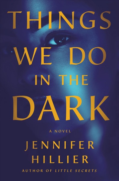 Things we do in the dark : a novel / Jennifer Hiller.