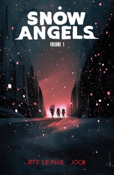Snow angels. Volume 1 / script, Jeff Lemire ; art and cover, Jock ; lettering, Steve Wands.