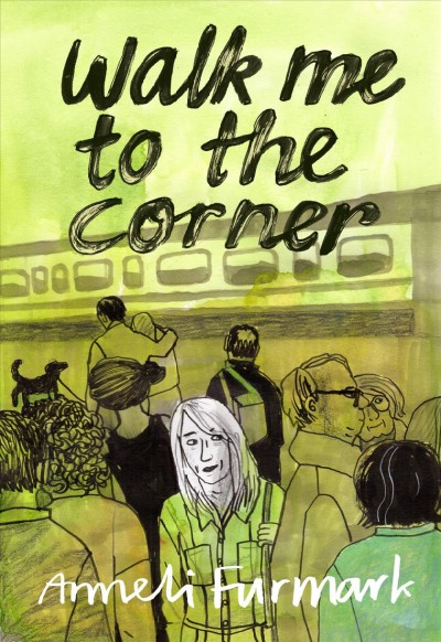 Walk me to the corner / Anneli Furmark ; translated by Hanna Strömberg.