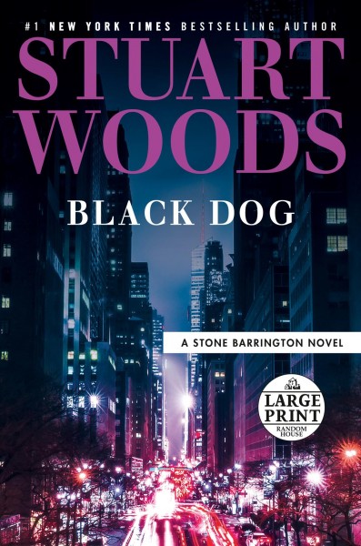 Black dog [large print] / Stuart Woods.