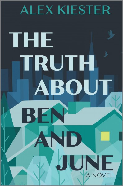 The truth about Ben and June : a novel / Alex Kiester.