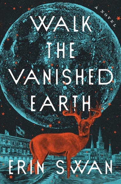 Walk the vanished earth / Erin Swan.