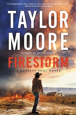 Firestorm : a novel / Taylor Moore.