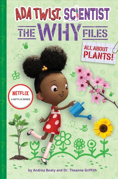 All about plants! / by Andrea Beaty and Dr. Theanne Griffith ; illustrations by Steph Stilwell.