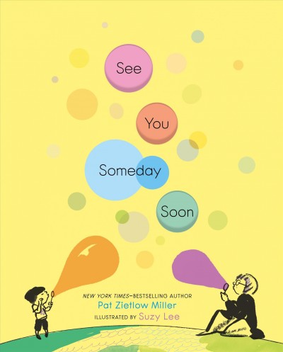 See you someday soon / Pat Zietlow Miller ; illustrated by Suzy Lee.