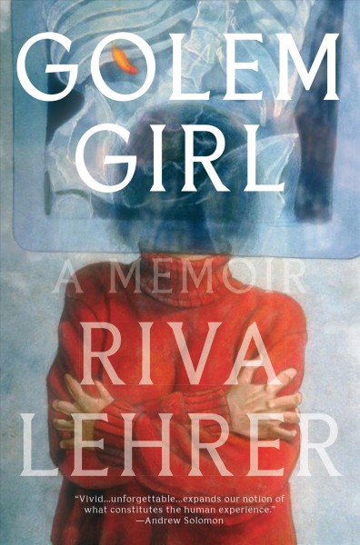 Golem girl : a memoir / Riva Lehrer.