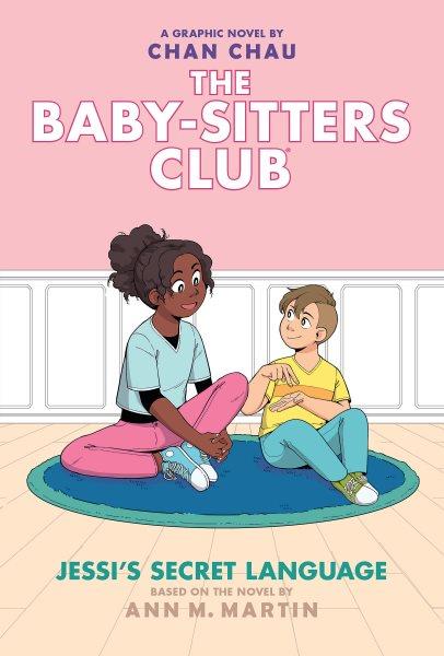 The Baby-Sitters Club.  #12  Jessi's secret language/ by Chan Chau ; with color by Braden Lamb and Sam Bennett.