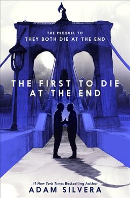 The first to die at the end / Adam Silvera.