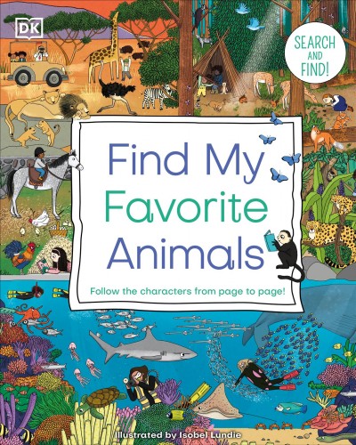 Find my favorite animals : follow the characters from page to page! / written by Clare Lloyd ; illustrated by Isobel Lundie.