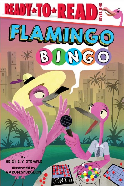 Flamingo bingo / by Heidi E.Y. Stemple ; illustrated by Aaron Spurgeon.