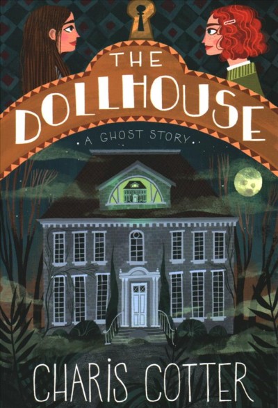 The dollhouse : a ghost story / Charis Cotter.