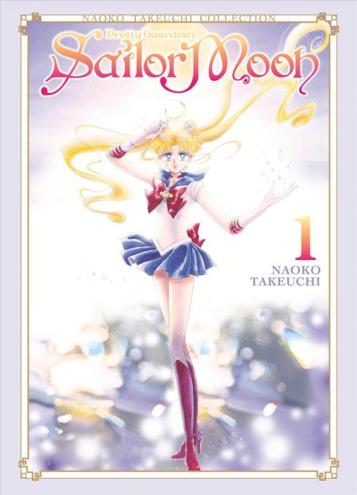 Pretty guardian Sailor Moon. 1 / Naoko Takeuchi ; translation, Alethea Nibley & Athena Nibley ; lettering, Lys Blakeslee.