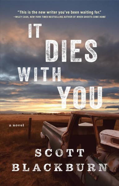 It dies with you : a novel / Scott Blackburn.