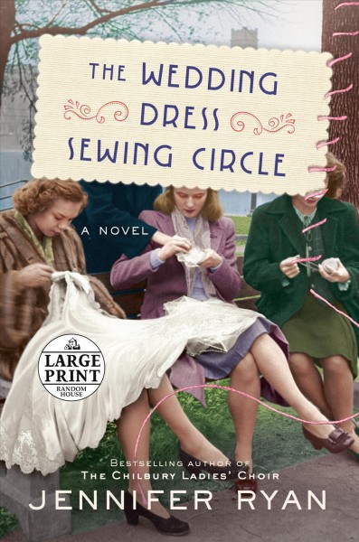 The wedding dress sewing circle : a novel / Jennifer Ryan.