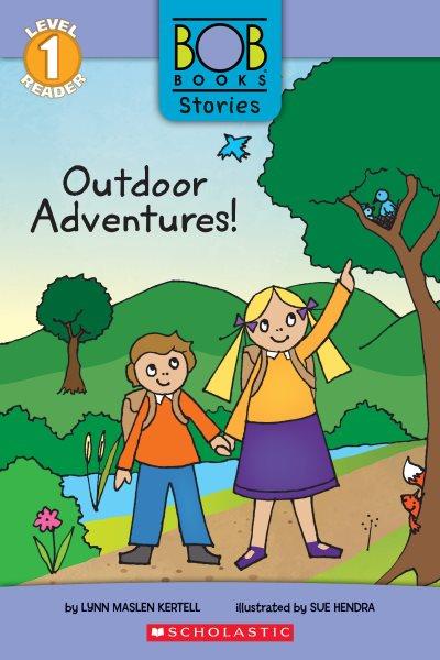 Outdoor adventures! / by Lynn Maslen Kertell ; illustrated by Sue Hendra.